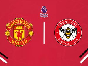 Nhận định Man United vs Brentford tại Ngoại hạng Anh